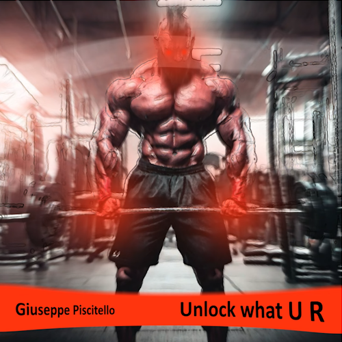 Copertina Unlock what U R di Giuseppe Piscitello